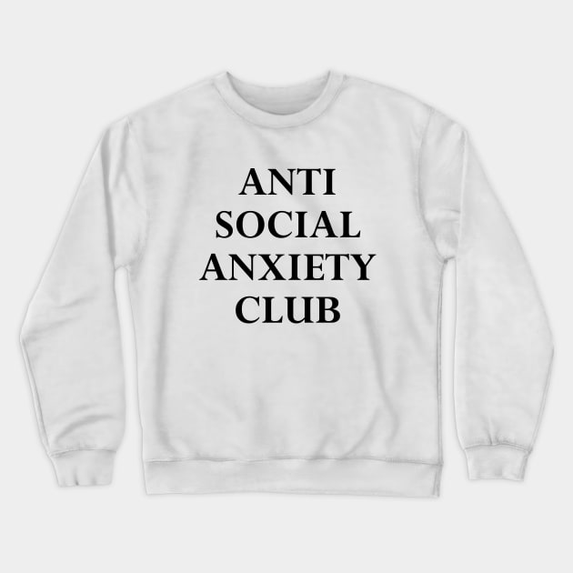 Anti Social Anxiety Club Black Crewneck Sweatshirt by felixbunny